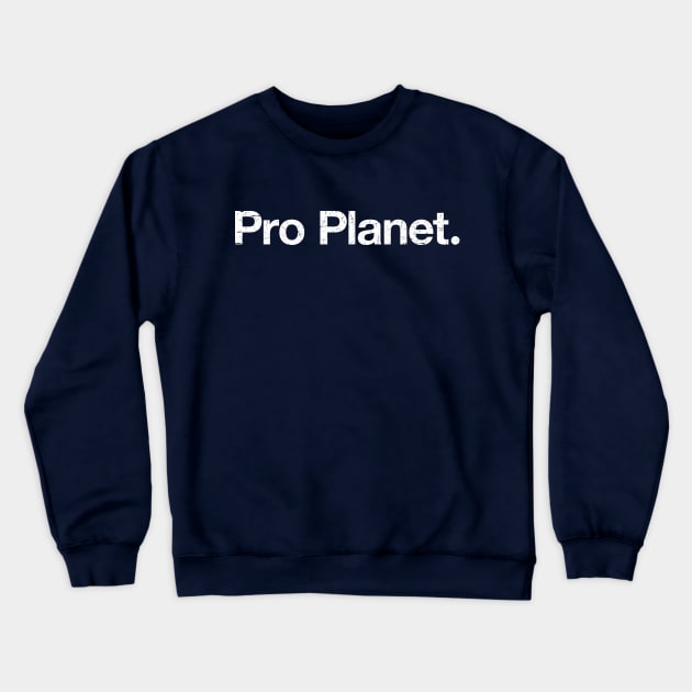 Pro Planet Crewneck Sweatshirt by TheAllGoodCompany